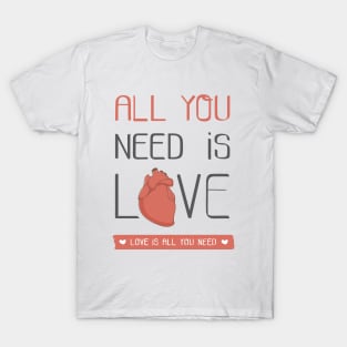 All you need is love T-Shirt